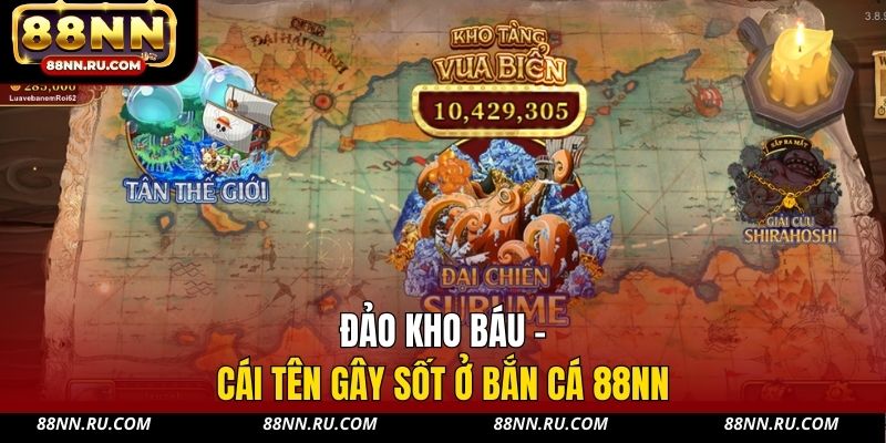 Đảo Kho Báu - Cái tên gây sốt ở bắn cá 88NN
