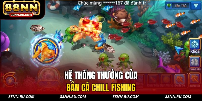 Hệ thống thưởng của bắn cá Chill Fishing