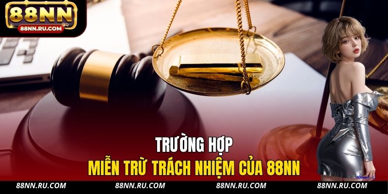 Trường hợp miễn trừ trách nhiệm của 88NN